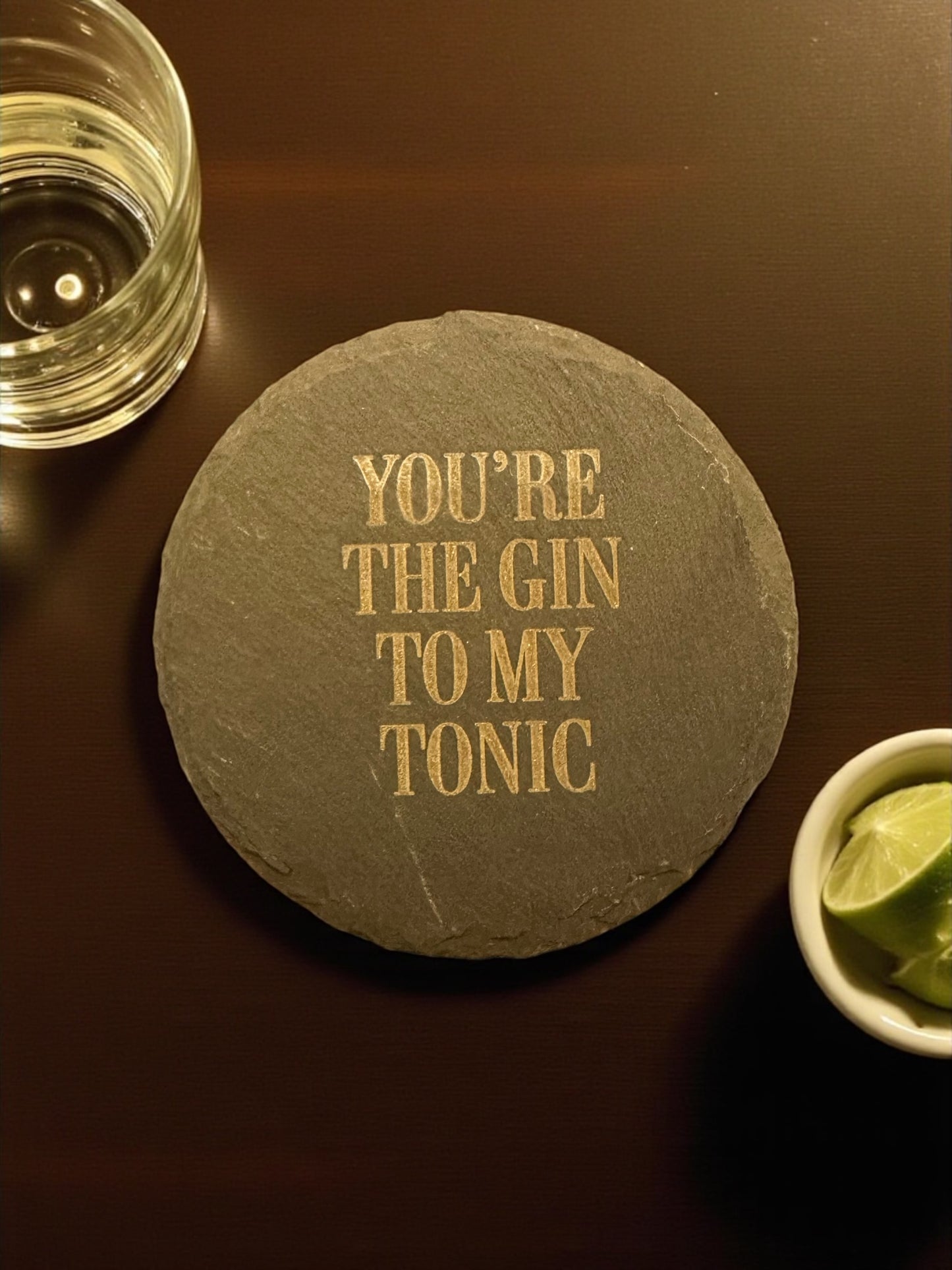 ‘You’re the gin to my tonic’ Slate Drink Coaster