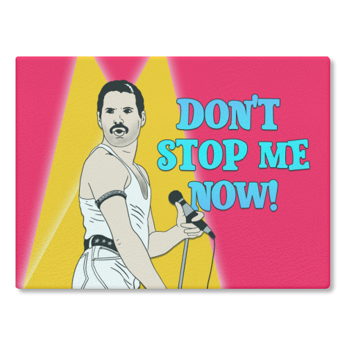 Toughened glass chopping board with "Don't Stop Me Now" design and original artwork.