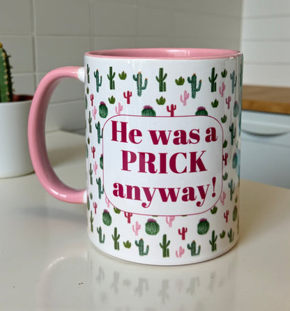 He Was A Prick Anyway Mug with Pink Handle
