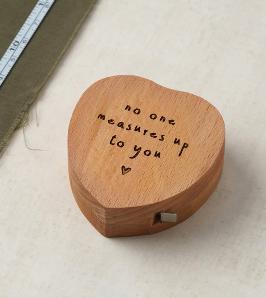 No One Measures Up To You Measuring Tape