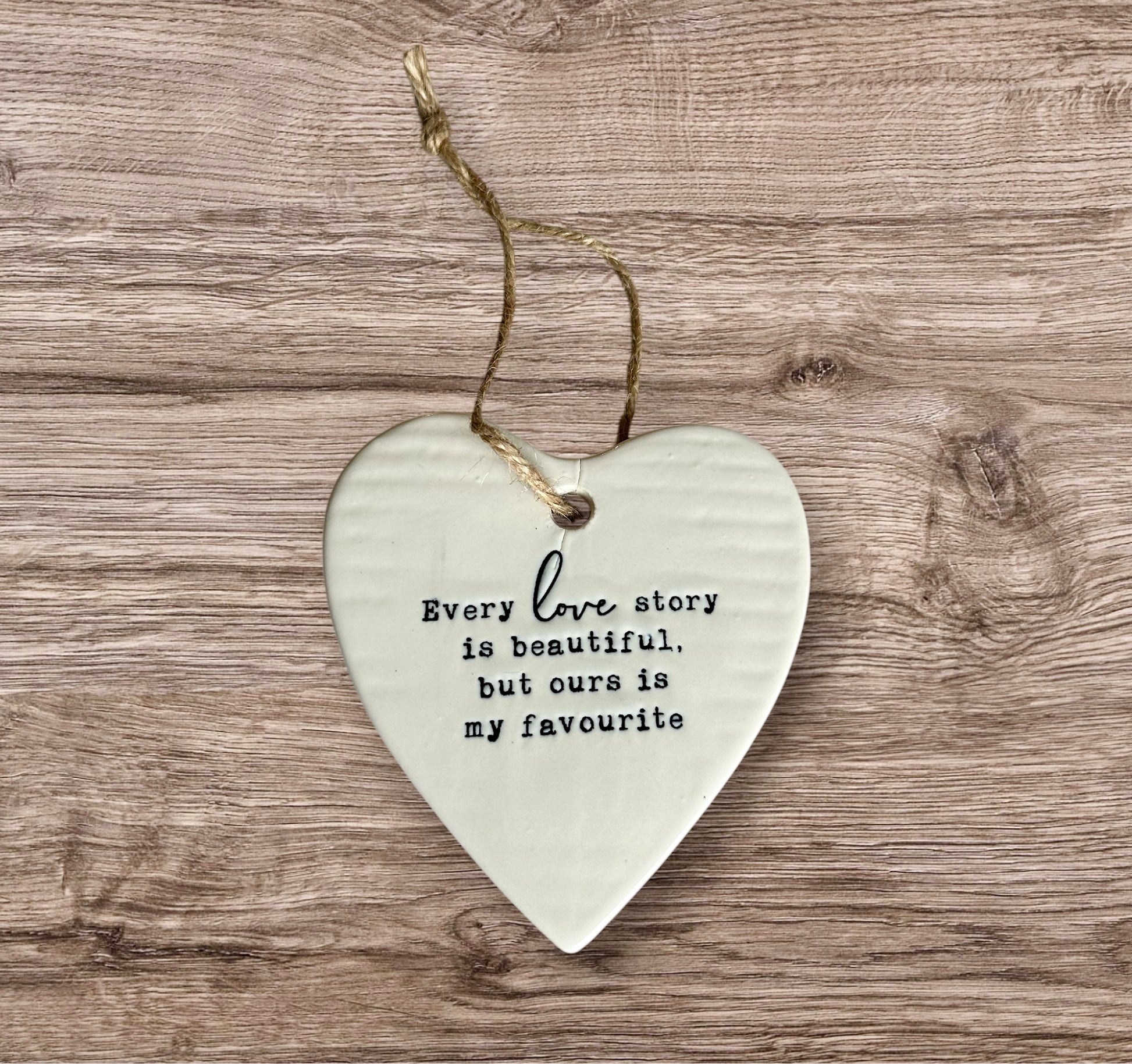 ‘Every Love Story is Beautiful, but ours is my favourite’ hanging heart decoration