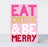 Eat Drink And Be Merry | Christmas Greeting Card