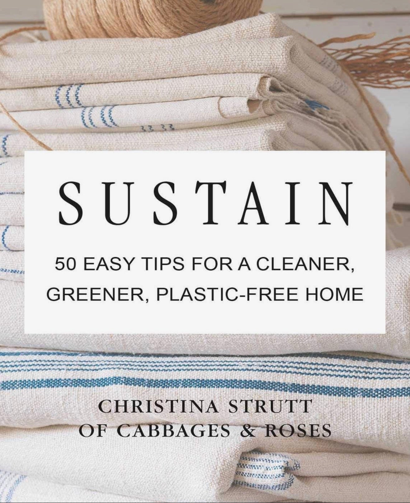 Sustain: 50 Easy Tips For A Cleaner, Greener, Plastic-Free Home Book