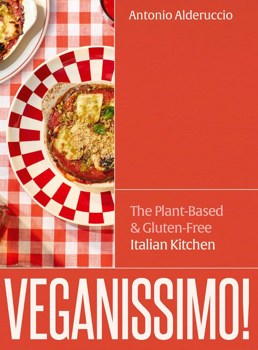 Veganissimo! The Plant-Based & Gluten-Free Italian Kitchen