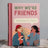 Fun "Why We're Friends - You Know Too Much" Gift Book