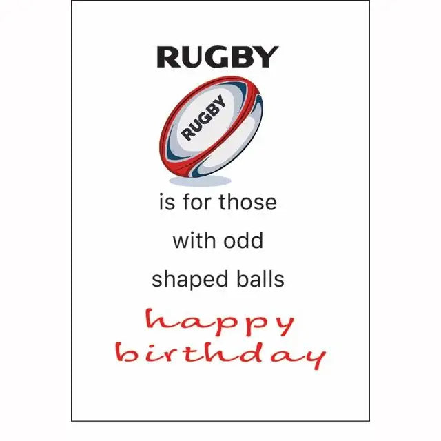 Humorous rugby lovers birthday card with "Rugby is for those with odd-shaped Balls" message.