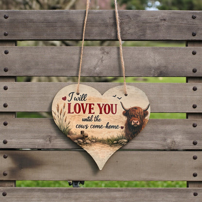 I Will Love You Until The Cows Come Home Hanging Sign