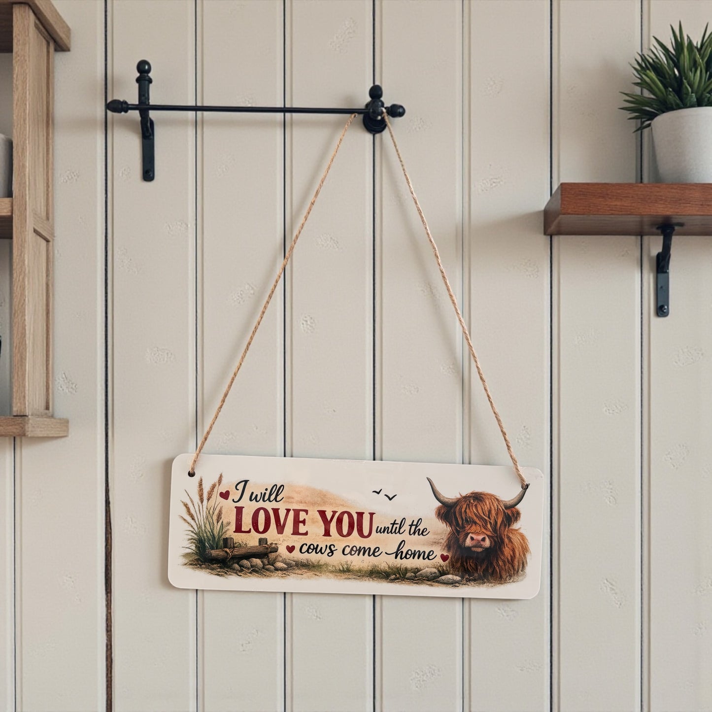 I Will Love You Until The Cows Come Home Hanging Sign