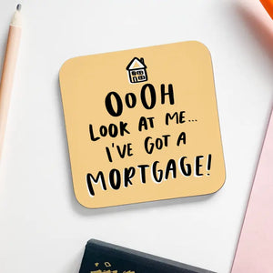 Amusing Homeowners "Ooh Look At Me I've Got A Mortgage" Coaster