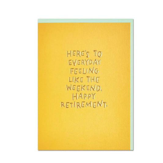 Heartfelt retirement card celebrating the joy of endless weekends and new beginnings, perfect for expressing warm wishes and congratulations.