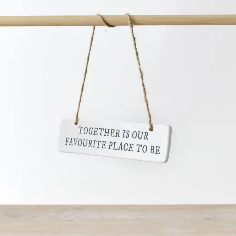 15cm hanging sign with “Together Is Our Favourite Place” quote – rustic home décor with heartwarming charm.