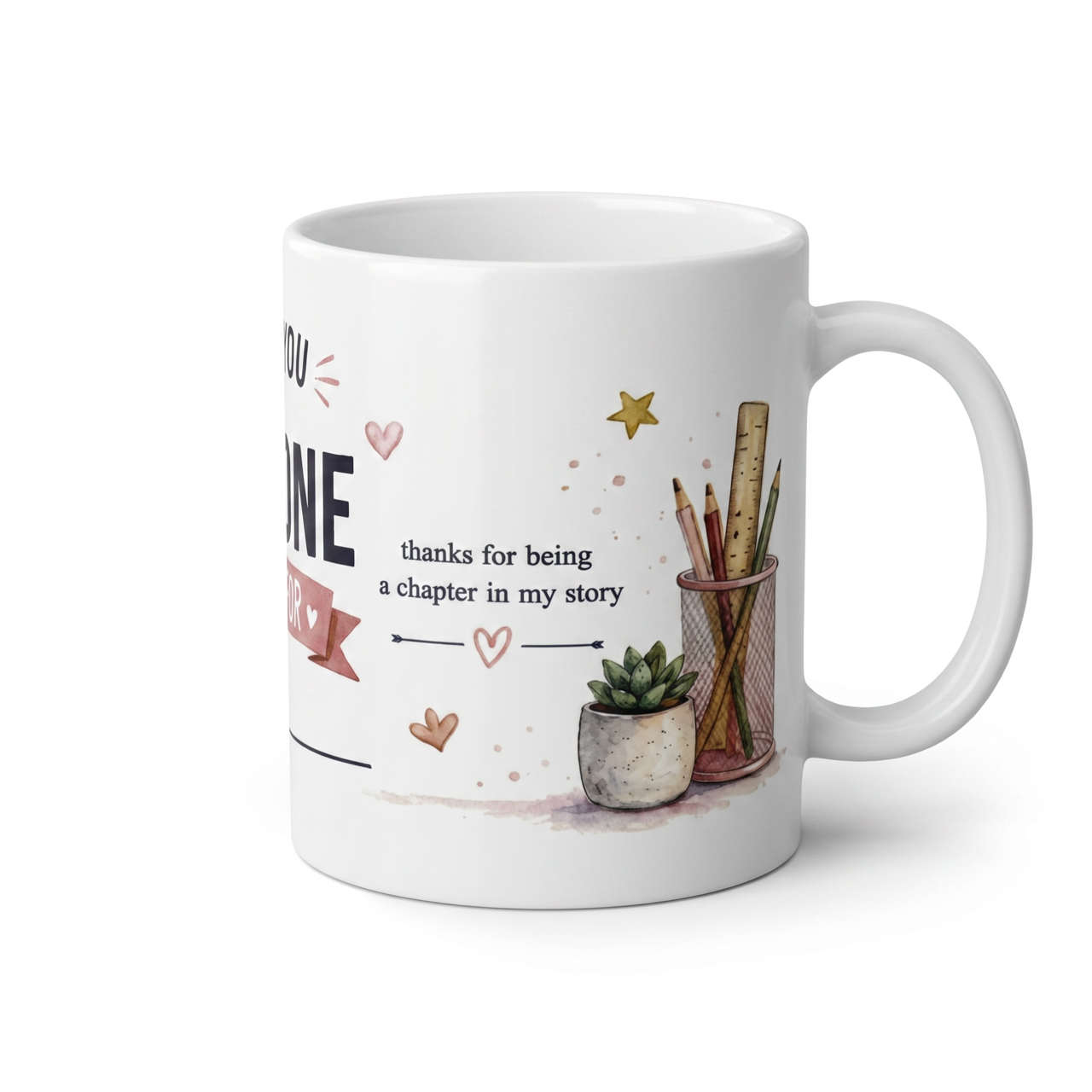 A white ceramic mug with a printed graphic on the side, featuring the text 'thanks for being a chapter in my story' alongside watercolor illustrations of a small succulent, hearts, stars, and a pencil cup.