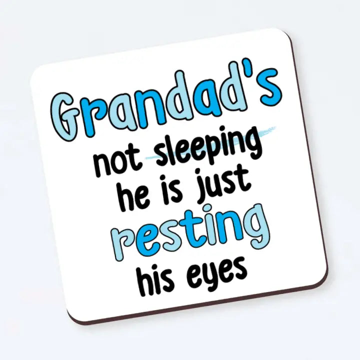 Funny coaster with text "Grandad's not sleeping he is just resting his eyes".