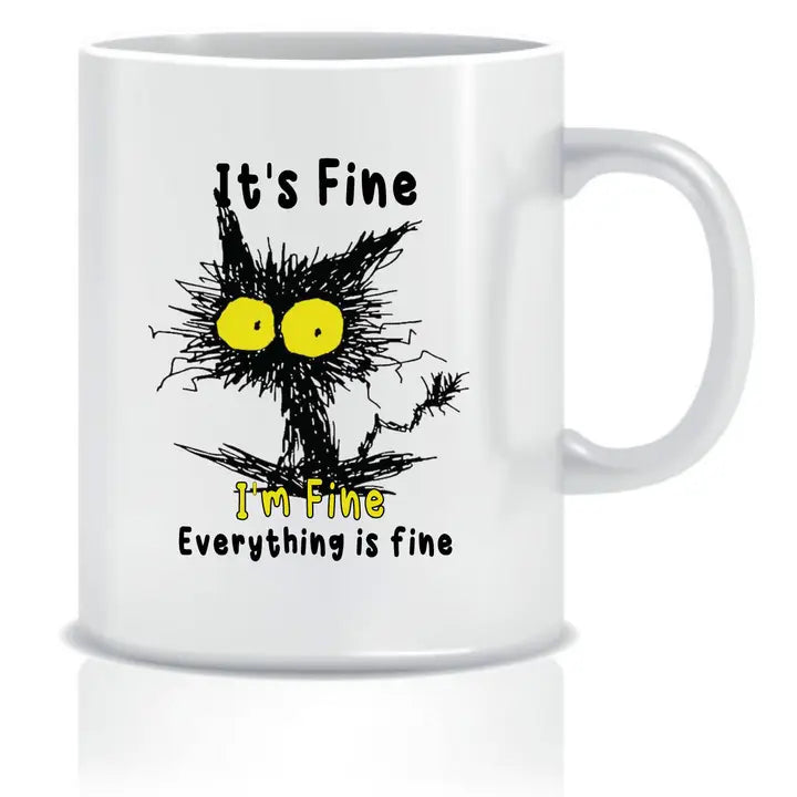Funny Mug with "It's Fine I'm Fine Everything is Fine" text and a quirky cat illustration.