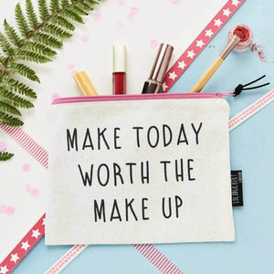 'Make Today Worth The Make Up' Zippered Pouch