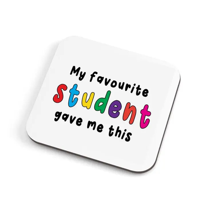 My favourite student gift coaster for teachers with colorful text.