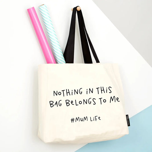 'Nothing in this bag belongs to me' Humorous mum tote bag.