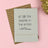 Beautifully Designed "Of All The People In The World' Greetings Card