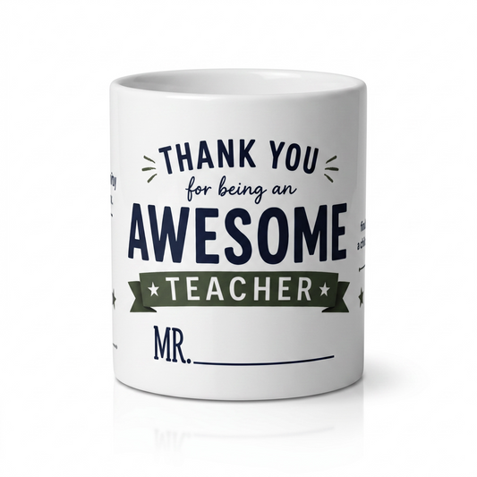 A white ceramic mug with a printed message that reads 'THANK YOU for being an AWESOME TEACHER MR. ______' in navy blue and dark green lettering, shown on a clean white background.