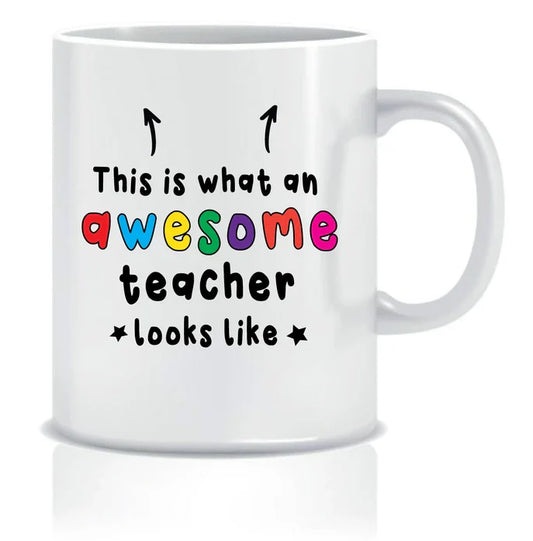 Teacher themed mug with text "This is what an awesome teacher looks like" in colorful letters.
